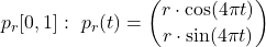 \begin{align*}p_r [0, 1]: \ p_r (t) = \binom{r \cdot \cos (4 \pi t) }{r \cdot \sin ( 4 \pi t)}\end{align*}