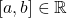 [a,b] \in \mathbb{R}